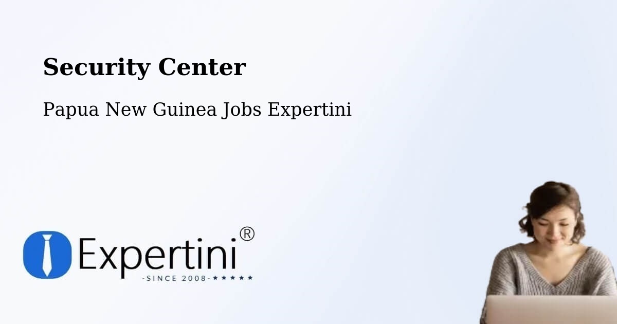 Security & Compliance – Kompiam Ambum - Papua New Guinea Jobs Expertini